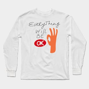 Everything will be ok Long Sleeve T-Shirt